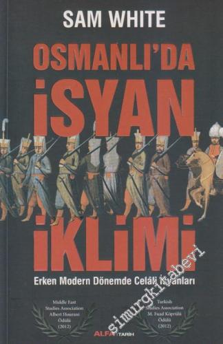 Osmanlı'da İsyan İklimi: Erken Modern Dönemde Celâli İsyanları