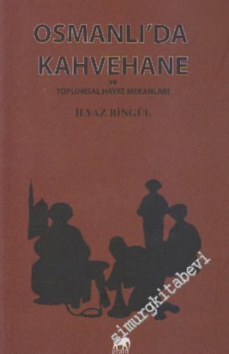 Osmanlı'da Kahvehane ve Toplumsal Hayat Mekânları -        2013