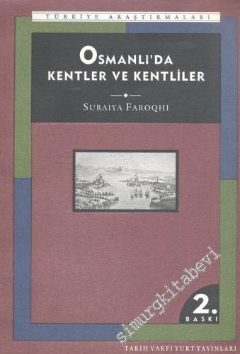 Osmanlı'da Kentler ve Kentliler: Kent Mekânında Ticaret Zanaat ve Gıda Üretimi 1550 - 1650 -        2000