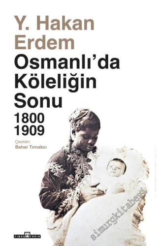 Osmanlı'da Köleliğin Sonu : 1800 - 1909 - 2023