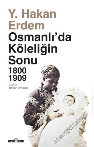 Osmanlı'da Köleliğin Sonu : 1800 - 1909 -        2023