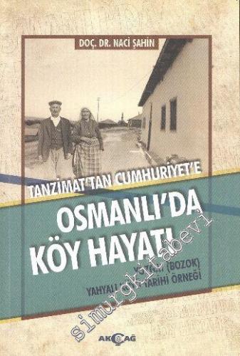 Osmanlı'da Köy Hayatı: Tanzimat'tan Cumhuriyet'e - Yozgat (Bozok) Yahyalı Köyü Tarihi Örneği -