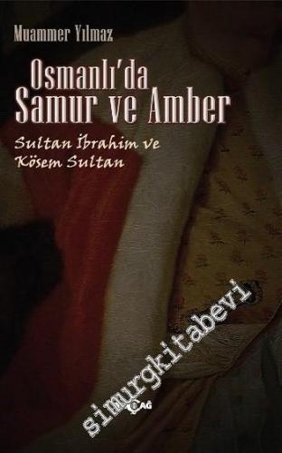 Osmanlı'da Samur ve Amber: Sultan İbrahim ve Kösem Sultan -