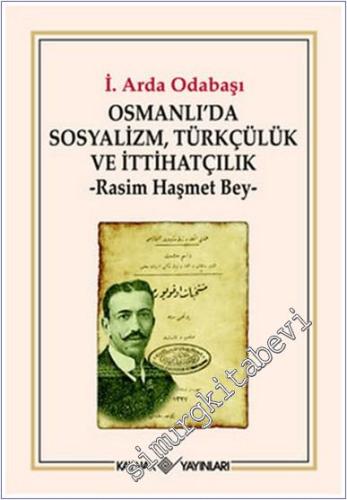 Osmanlı'da Sosyalizm, Türkçülük ve İttihatçılık - Rasim Haşmet Bey -        2011