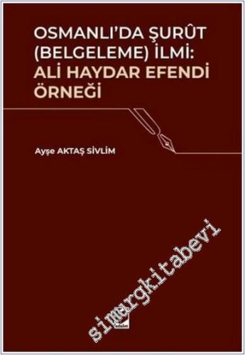 Osmanlı'da Şurut (Belgeleme) İlmi: Ali Haydar Efendi Örneği -        2025