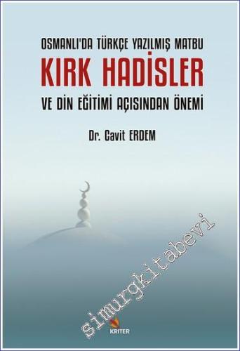 Osmanlı'da Türkçe Yazılmış Matbu Kırk Hadisler ve Din Eğitimi Açısında