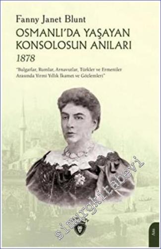 Osmanlıda Yaşayan Konsolosun Anıları 1878 - 2023