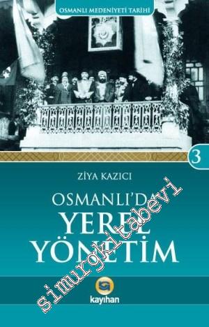 Osmanlı'da Yerel Yönetim: Osmanlı Medeniyeti Tarihi 3 -        2021