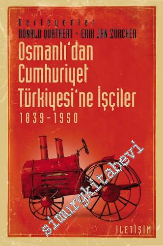 Osmanlı'dan Cumhuriyet Türkiye'sine İşçiler 1839 - 1950 -        2007