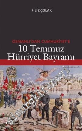 Osmanlı'dan Cumhuriyet'e 10 Temmuz Hürriyet Bayramı -
