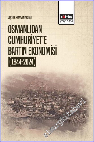 Osmanlıdan Cumhuriyet'e Bartın Ekonomisi (1844-2024) - 2025