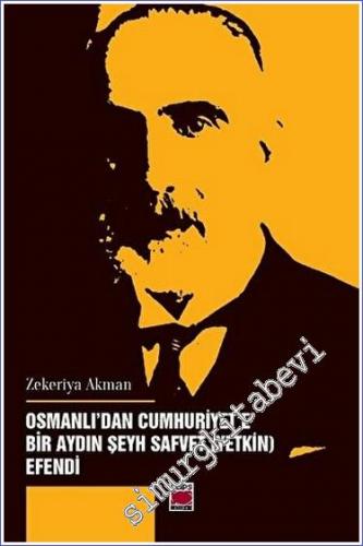 Osmanlı'dan Cumhuriyet'e Bir Aydın Şeyh Safvet (Yetkin) Efendi - 2022
