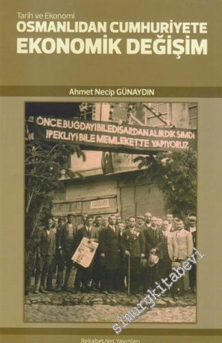 Osmanlıdan Cumhuriyete Ekonomik Değişim : Tarih ve Ekonomisi -        2018