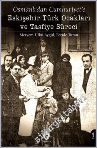 Osmanlı'dan Cumhuriyet'e Eskişehir Türk Ocakları ve Tasfiye Süreci -        2025