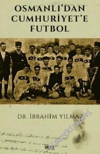 Osmanlı'dan Cumhuriyet'e Futbol