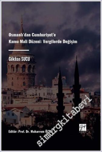 Osmanlı'dan Cumhuriyet'e Kamu Mali Düzeni Vergilerde Değişim -        2024