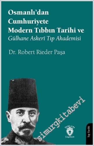 Osmanlı'dan Cumhuriyete Modern Tıbbın Tarihi ve Gülhane Askerî Tıp Akademisi -        2025