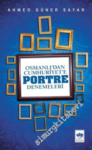 Osmanlı'dan Cumhuriyete Portre Denemeleri -