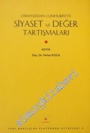Osmanlı'dan Cumhuriyet'e Siyaset ve Değer Tartışmaları -