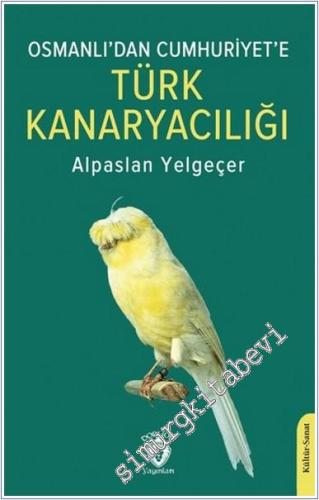 Osmanlı'dan Cumhuriyet'e Türk Kanaryacılığı -        2025