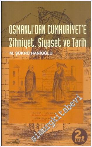 Osmanlı'dan Cumhuriyet'e Zihniyet Siyaset ve Tarih -        2006