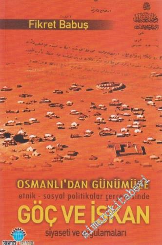 Osmanlı'dan Günümüze Etnik - Sosyal Politikalar Çerçevesinde Göç ve İs