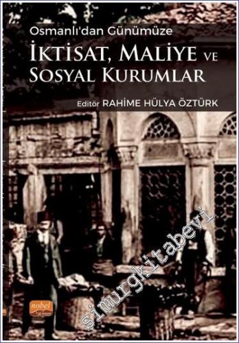 Osmanlı'dan Günümüze İktisat, Maliye ve Sosyal Kurumlar - 2023