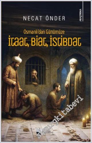 Osmanlı'dan Günümüze İtaat, Biat, İstibdat - 2025