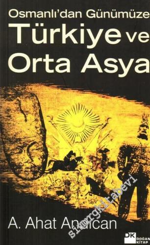 Osmanlı'dan Günümüze Türkiye ve Orta Asya -