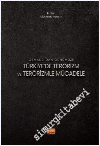 Osmanlı'dan Günümüze Türkiye'de Terörizm ve Terörizmle Mücadele - 2023
