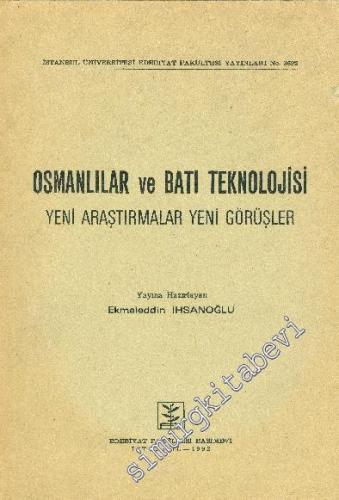 Osmanlılar ve Batı Teknolojisi: Yeni Araştırmalar Yeni Görüşler -