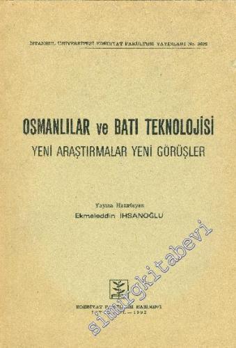 Osmanlılar ve Batı Teknolojisi: Yeni Araştırmalar Yeni Görüşler
