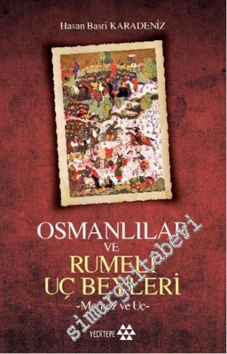 Osmanlılar ve Rumeli Uç Beyleri : Merkez ve Uç -