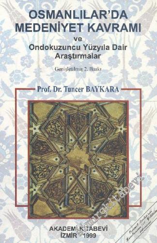 Osmanlılarda Medeniyet Kavramı ve Ondokuzuncu Yüzyıla Dair Araştırmalar -        2000