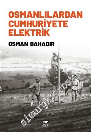 Osmanlılardan Cumhuriyete Elektrik