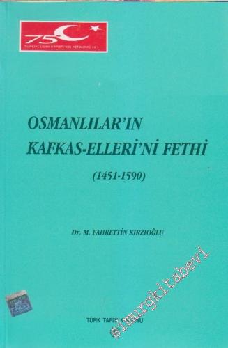 Osmanlılar'ın Kafkas Ellerini Fethi (1451 - 1590) -        1998