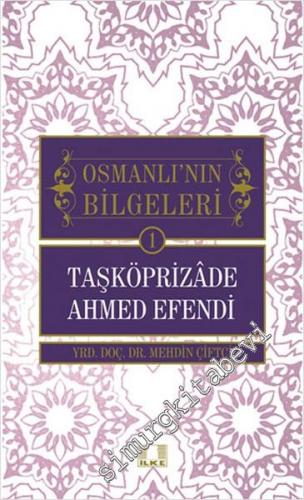 Osmanlı'nın Bilgeleri 1: Taşköprizade Ahmed Efendi -