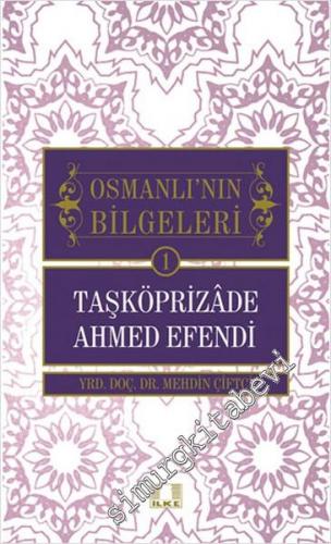 Osmanlı'nın Bilgeleri 1: Taşköprizade Ahmed Efendi