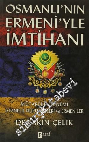 Osmanlı'nın Ermeni'yle İmtihanı: Mütakere Dönemi İstanbul Hükümetleri ve Ermeniler -