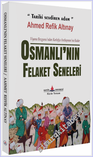 Osmanlı'nın Felaket Seneleri : Viyana Bozgunu'ndan Karlofça Antlaşması