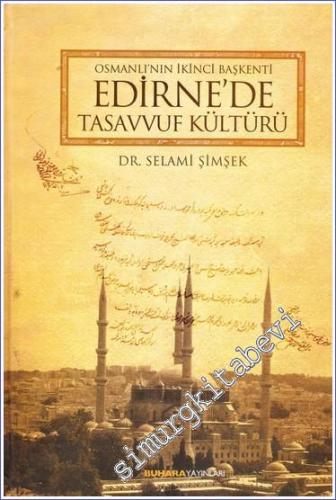 Osmanlı'nın İkinci Başkenti Edirne'de Tasavvuf Kültürü