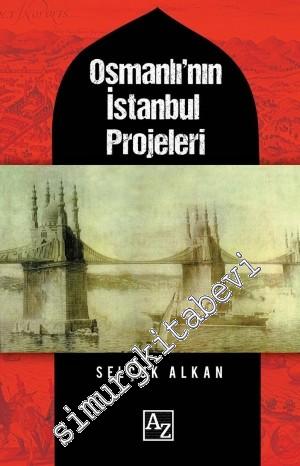 Osmanlı'nın İstanbul Projeleri -