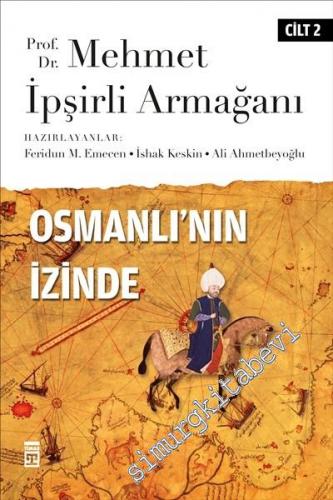 Osmanlı'nın İzinde 2: Prof. Dr. Mehmet İpşirli Armağanı -