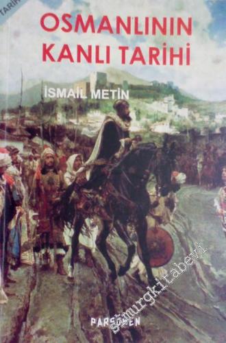 Osmanlının Kanlı Tarihi -