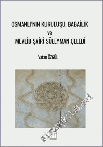 Osmanlı'nın Kuruluşu, Babailik ve Mevlid Şairi Süleyman Çelebi -        2025