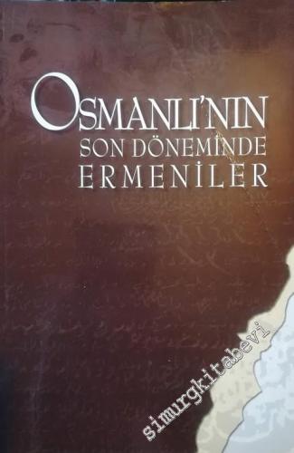 Osmanlı'nın Son Döneminde Ermeniler  -