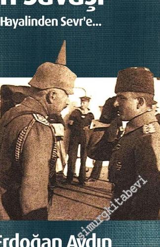 Osmanlı'nın Son Savaşı: Turan Hayalinden Sevr'e -