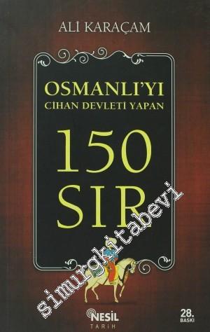 Osmanlı'yı Cihan Devleti Yapan 150 Sır -