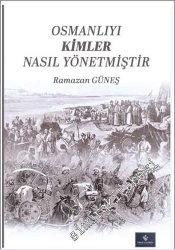Osmanlıyı Kimler Nasıl Yönetmiştir -        2025