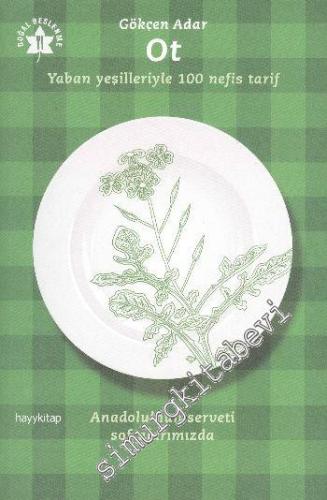 Ot: Yaban Yeşilleriyle 100 Nefis Tarif -